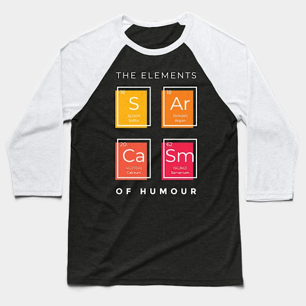 Funny Elemental Sarcasm Baseball T-Shirt by BamBam